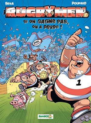 LES RUGBYMEN SI ON GAGNE PAS, ON A PERDU !